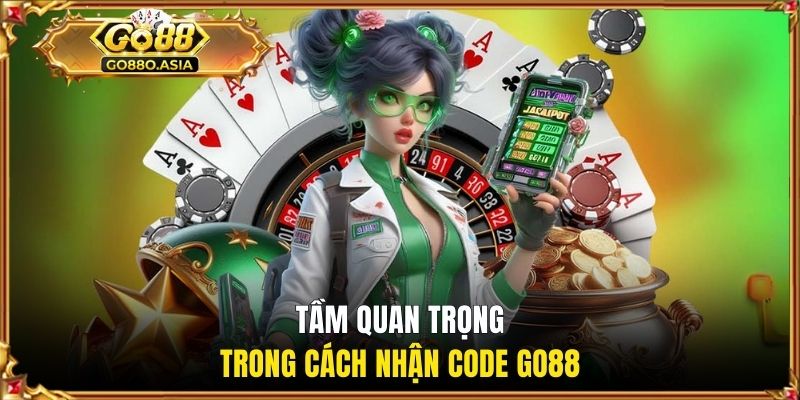 Hiểu rõ sự quan trọng trong cách nhận code GO88