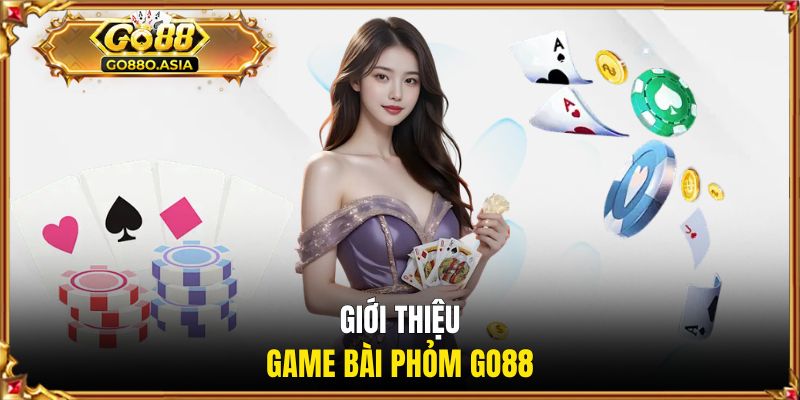 Giới thiệu về game đổi thưởng phỏm GO88