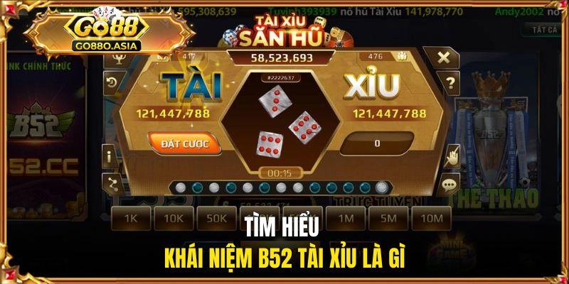 Tìm hiểu khái niệm B52 tài xỉu là gì