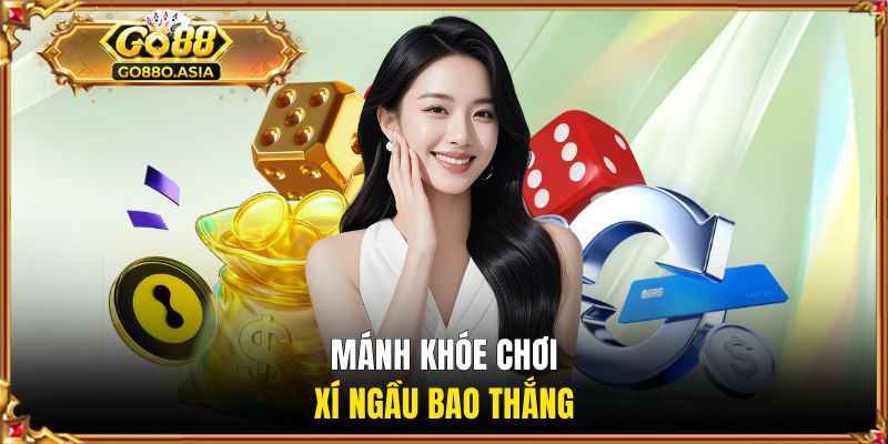 Game Tài Xỉu Rút Tiền Mặt GO88 | Bom Tấn Xí Ngầu Thưởng Cao 3 Mánh khóe chơi xí ngầu bao thắng