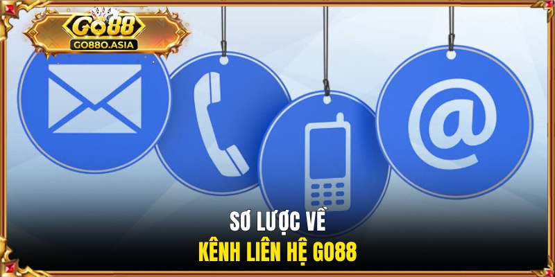 Sơ lược về kênh liên hệ GO88