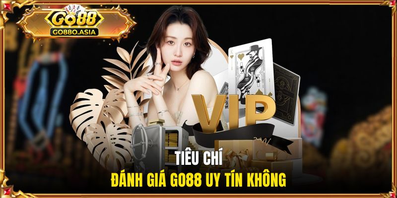 GO88 Có Bịp Không? - Tiêu Chí Chứng Minh Độ Uy Tín Cổng Game 2 Tiêu chí đánh giá GO88 uy tín không