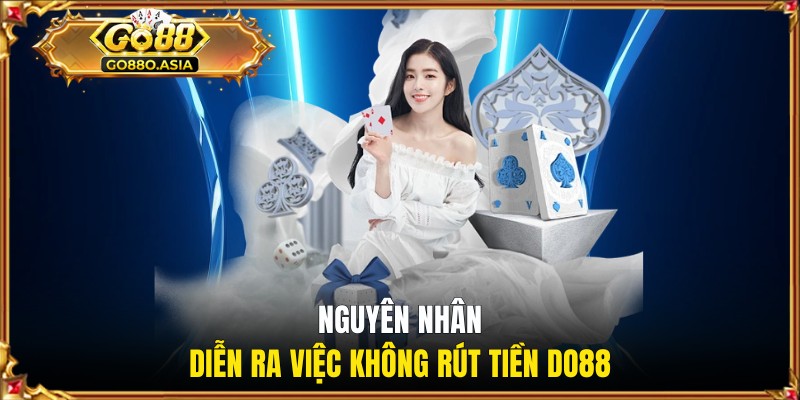 Tìm hiểu thực trạng GO88 không rút được tiền